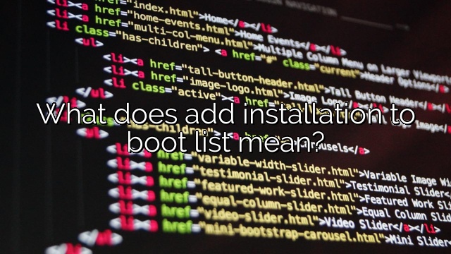 What does add installation to boot list mean?