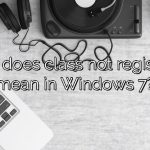 What does class not registered mean in Windows 7?
