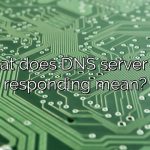 What does DNS server not responding mean?