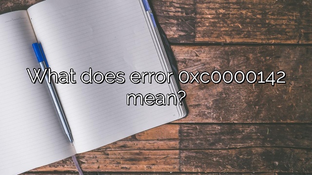 What does error 0xc0000142 mean?