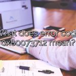 What does error code 0x80073712 mean?