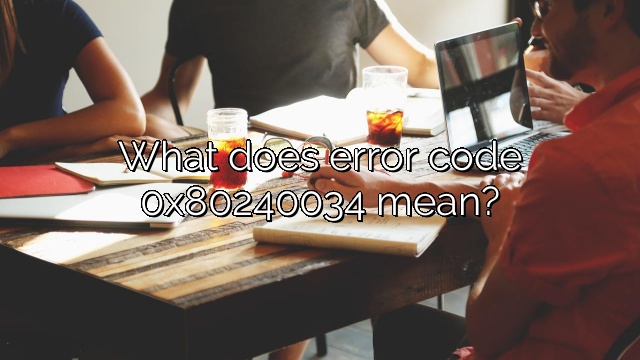 What does error code 0x80240034 mean?
