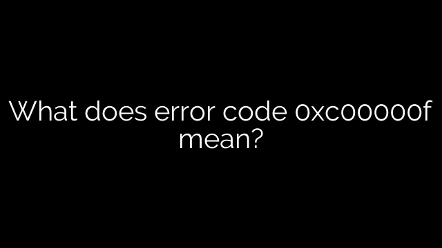 What does error code 0xc00000f mean?