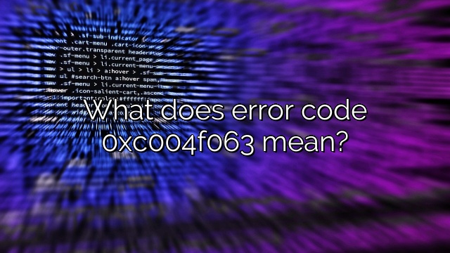 What does error code 0xc004f063 mean?