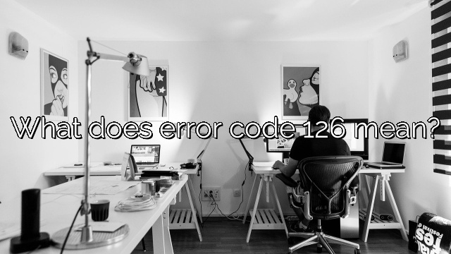 What does error code 126 mean?