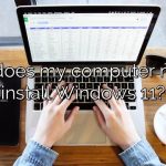 What does my computer need to install Windows 11?