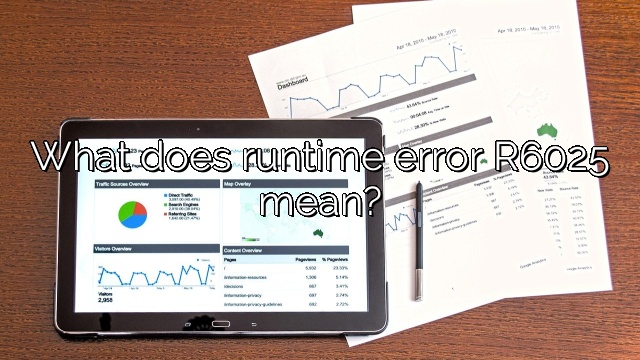 What does runtime error R6025 mean?