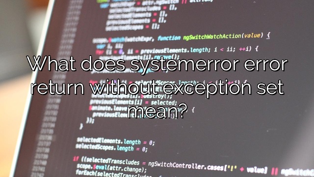 What does systemerror error return without exception set mean?