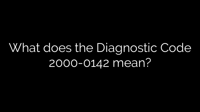 What does the Diagnostic Code 2000-0142 mean?