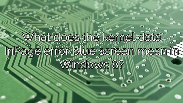 What does the kernel data InPage error blue screen mean in Windows 8?