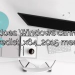 What does Windows cannot find vcredist_x64_2015 mean?