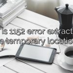 What is 1152 error extracting to the temporary location?