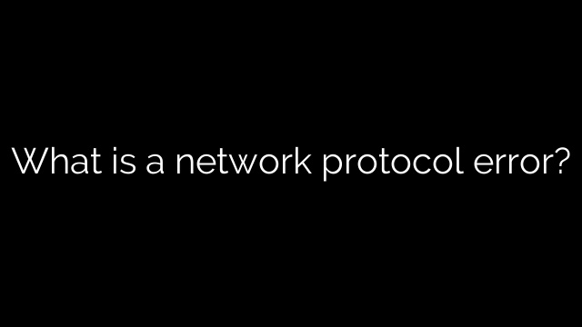 What is a network protocol error?