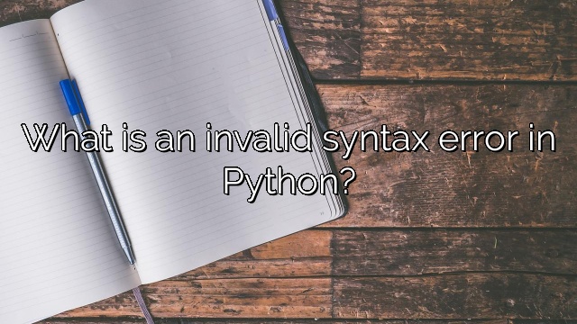 What is an invalid syntax error in Python?