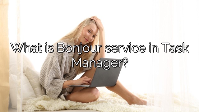 What is Bonjour service in Task Manager?