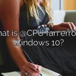 What is @CPU fan error in Windows 10?