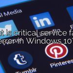 What is critical service failed error in Windows 10?