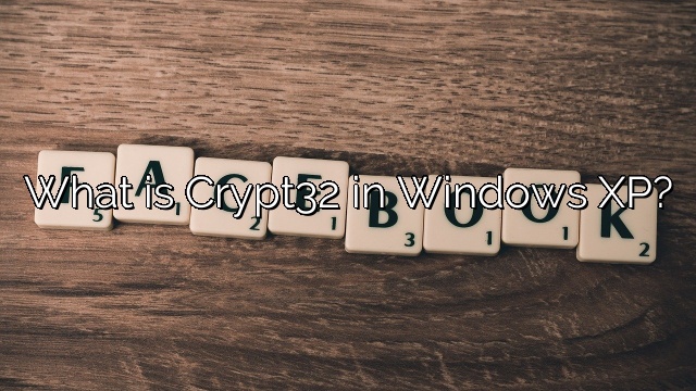 What is Crypt32 in Windows XP?