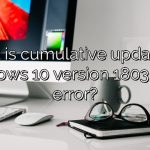 What is cumulative update for Windows 10 version 1803 failed error?