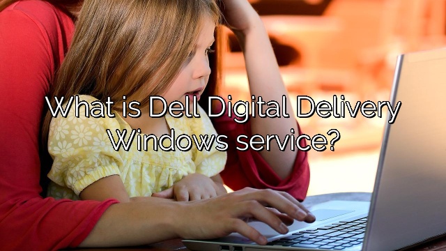 What is Dell Digital Delivery Windows service?