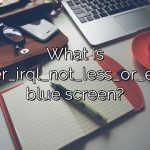 What is Driver_irql_not_less_or_equal blue screen?