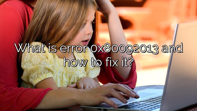 What is error 0x80092013 and how to fix it?