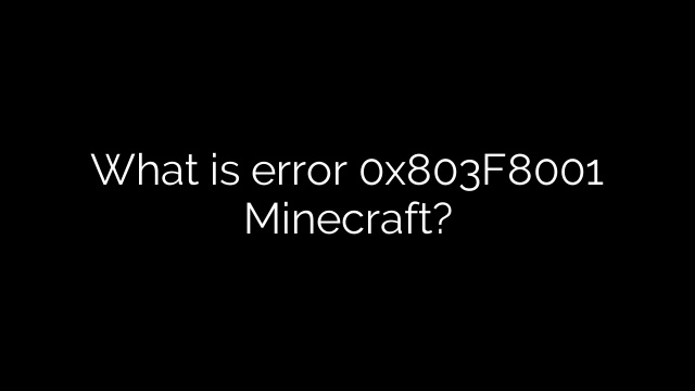 What is error 0x803F8001 Minecraft?