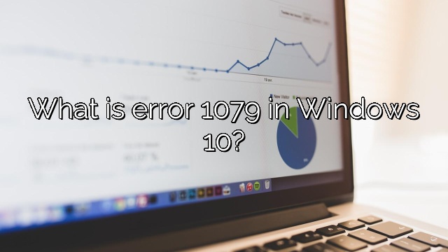 What is error 1079 in Windows 10?