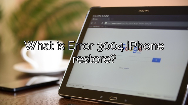 What is Error 3004 iPhone restore?