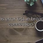 What is error 651 in broadband connection?