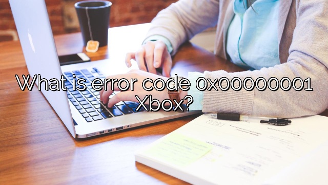 What is error code 0x00000001 Xbox?