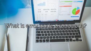 What is error code 0x0000001?