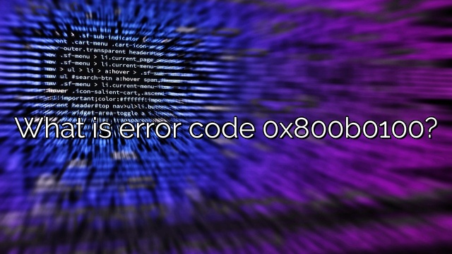 What is error code 0x800b0100?