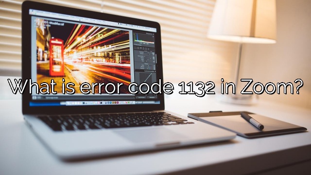 What is error code 1132 in Zoom?