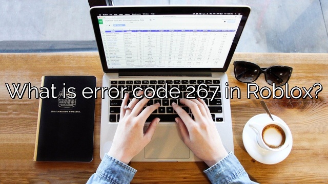 What is error code 267 in Roblox?