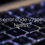 What is error code u7391 1003 on Netflix?