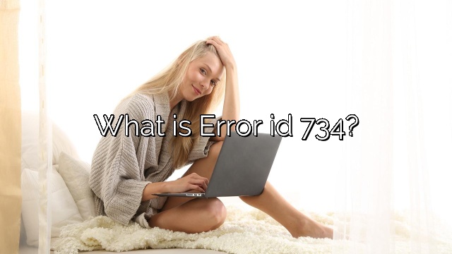 What is Error id 734?