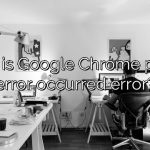 What is Google Chrome profile error occurred error?
