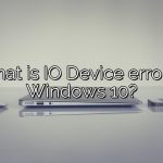 What is IO Device error in Windows 10?
