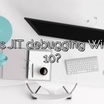 What is JIT debugging Windows 10?