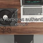 What is Kerberos authentication error?