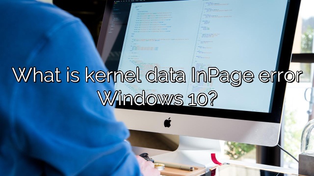 What is kernel data InPage error Windows 10?