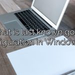 What is last known good configuration in Windows 8?