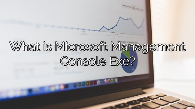 What is Microsoft Management Console Exe?