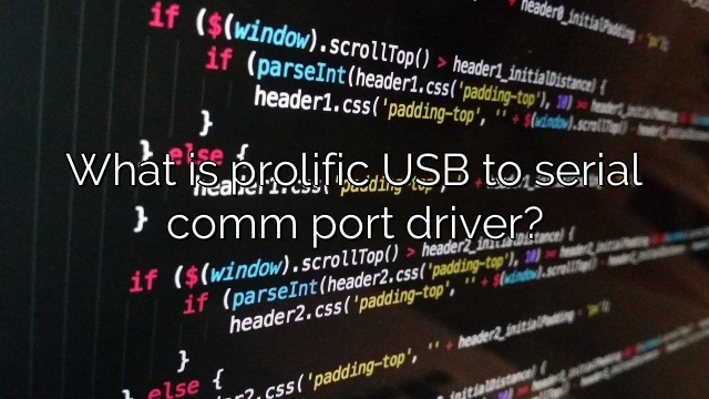 What is prolific USB to serial comm port driver?