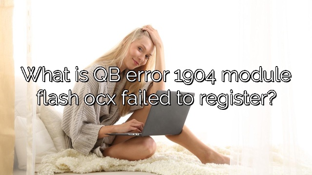 What is QB error 1904 module flash ocx failed to register?