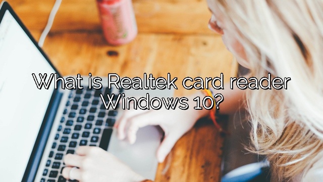 What is Realtek card reader Windows 10?
