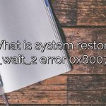 What is system restore status_wait_2 error 0x80070002?