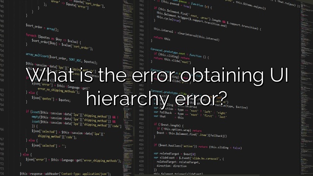 What is the error obtaining UI hierarchy error?