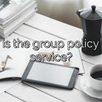What is the group policy client service?